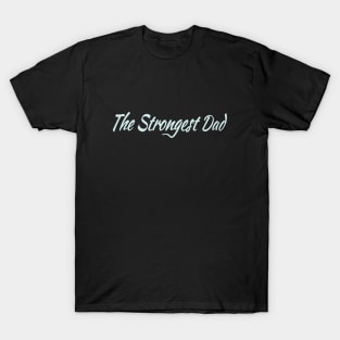 The Strongest Dad T-Shirt